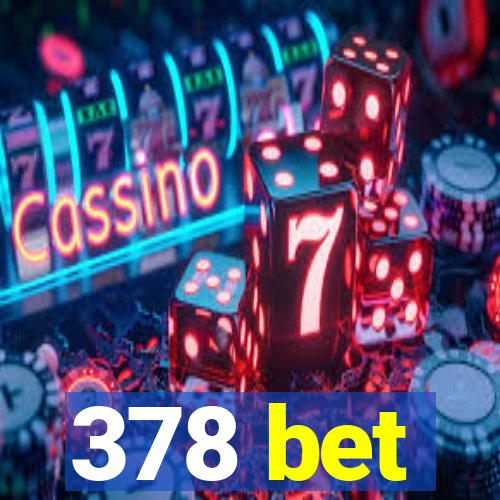 378 bet